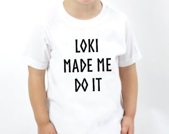 Loki Made Me Do It Toddler T-Shirt | Funny Norse Gods Kids Shirt | Little Viking Children's Tee | Nordic Clothing for Boys or Girls