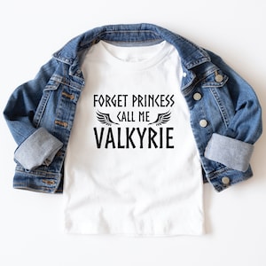 Forget Princess Call Me Valkyrie Toddler Tee | Little Viking Children&#39;s Shirt | Norse Gods Kids T-Shirt | Nordic Mythology Clothing Gift