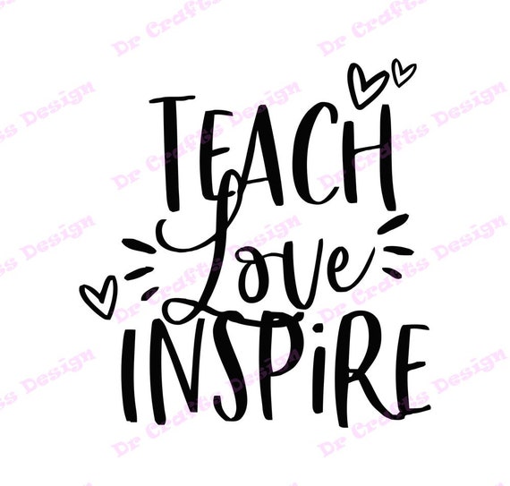 Download Teach Love Inspire Svg 1 Svg Dxf Cricut Silhouette Cut Etsy
