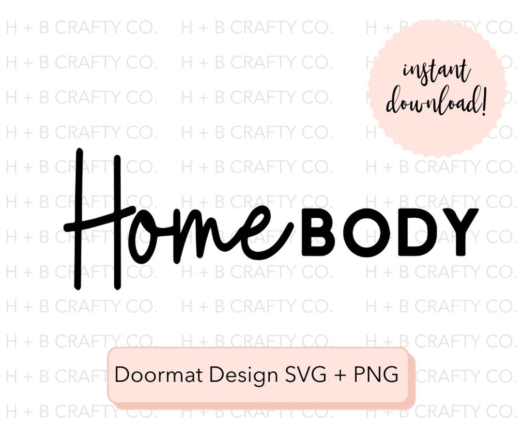 Homebody SVG/PNG Digital Download Homebody Doormat Design, Doormat Design SVG Etsy