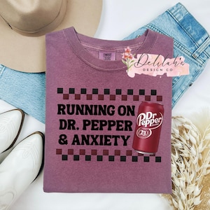 Running On Dr. Pepper and Anxiety T- Shirt