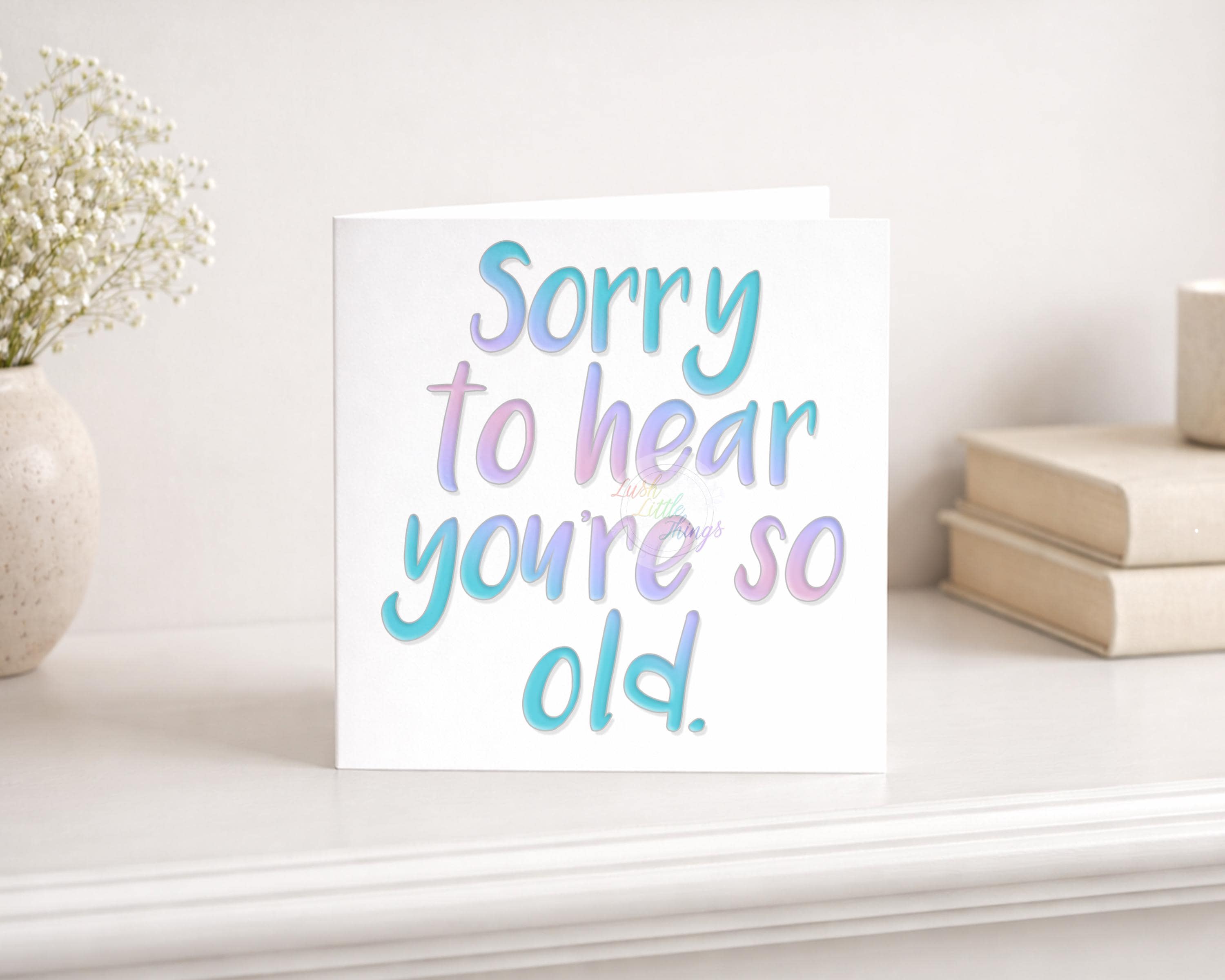 Sorry Old Sorry You're so Old Birthday Card | Funny Birthday Card | Birthday Card ...