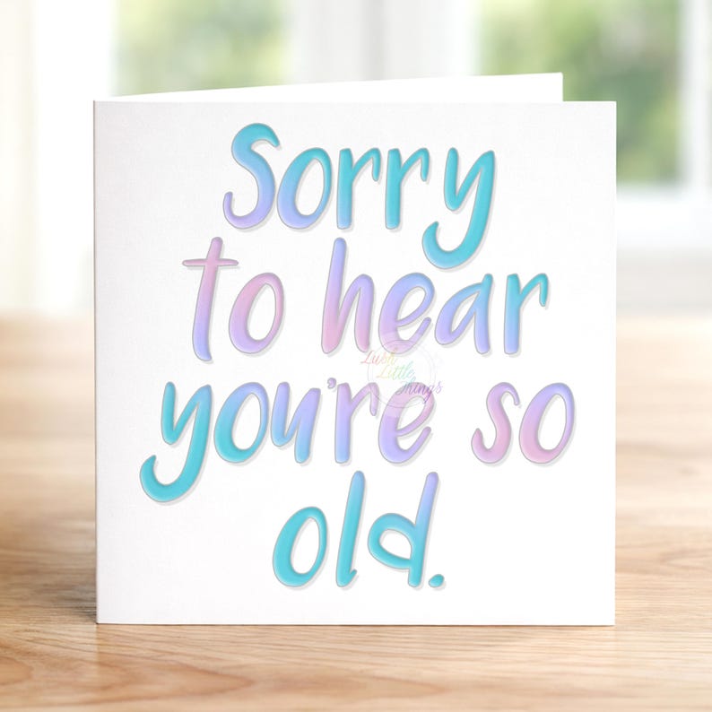 Sorry Old Sorry You're so Old Birthday Card | Funny Birthday Card | Birthday Card ...