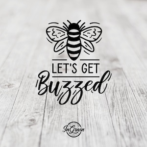 Get Buzzed Svg | Drink Svg | Alcohol Svg | Quote Svg | Funny Svg | Bee Svg | Beverage Svg