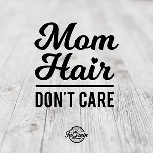 Cabelo da mamãe Svg — Don't Care Svg — Camisa da mamãe Svg — Maternidade Svg