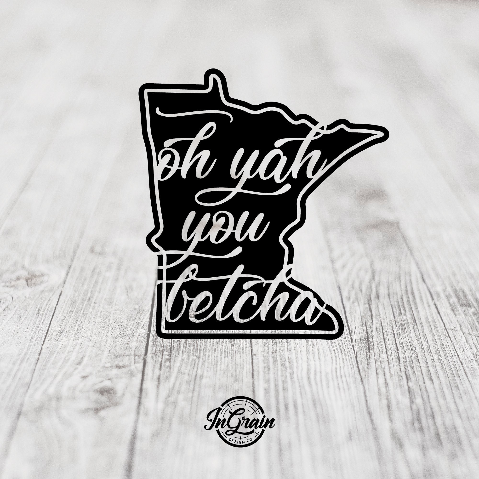 Minnesota Svg Oh Yah You Betcha Svg Minnesota Quote Svg MN Svg