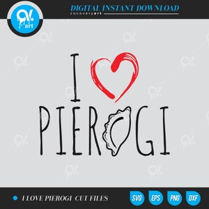 I Love Pierogi SVG: Cut Files for Cricut, Silhouette (Digital Download)