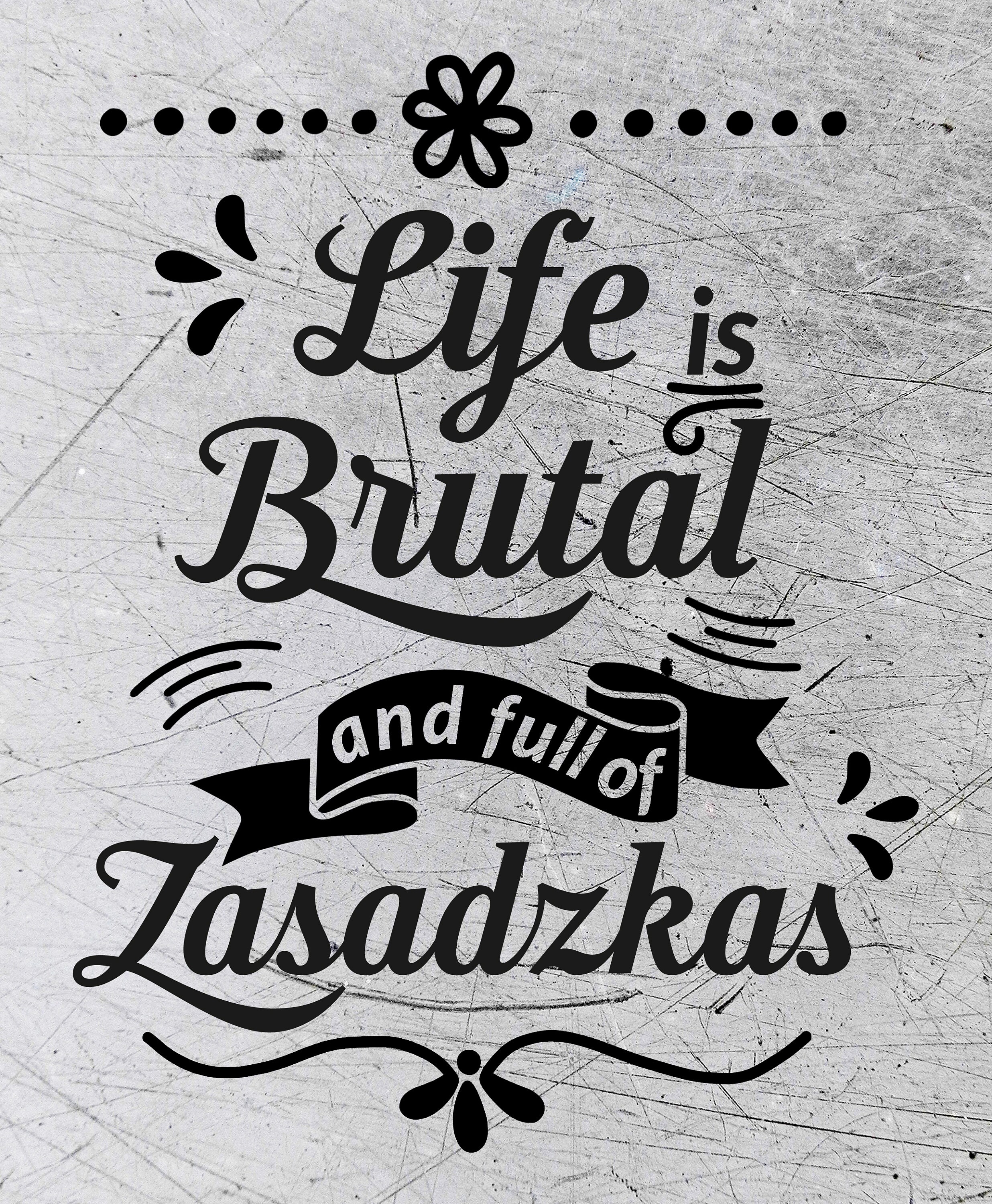 Lajf Is Brutal End Ful Of Zasadzkas Life is brutal and full of zasadzkas file for Silhouette | Etsy