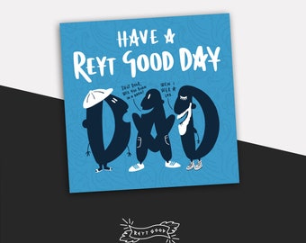 Have a Reyt Good day Dad - Greeting Card - Fathers Day