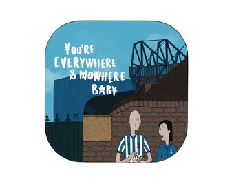 You're everywhere and nowhere - SWFC - Coaster | Sheffield Wednesday | Football | Yorkshire Gifts | Illustration | Typography