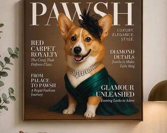 May include: A square wall art print featuring a Corgi wearing a black fascinator and a multi-strand rhinestone necklace, dressed in a dark green gown. The background resembles a magazine cover with the text PAWSH, RED CARPET ROYALTY, and GLAMOUR UNLEASHED.