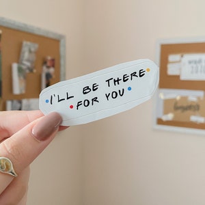 I’ll Be There For You Sticker | Friends Sticker | Friends | Stickers