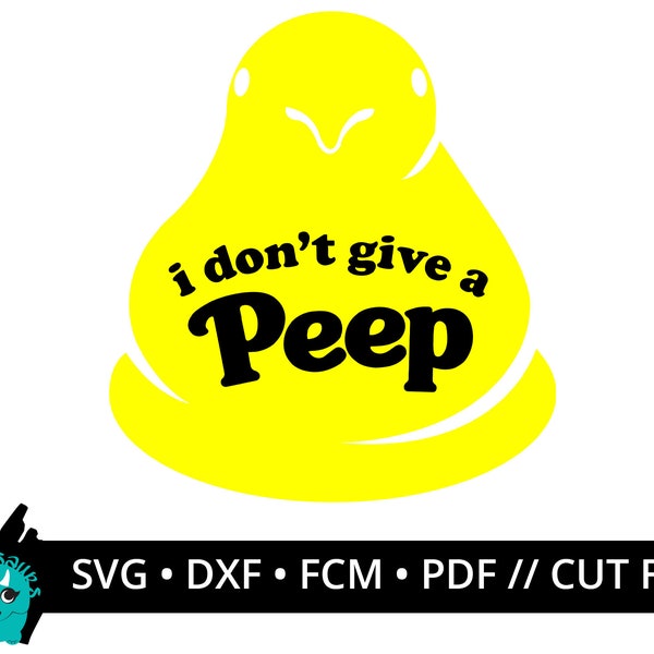 I Don't Give a Peep, svg cut files for Cricut, dxf cut files for Silhouette, fcm cut files for Brother, Easter cut files, Peep cut fils