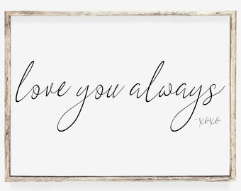 Love You Always Sign, Bedroom Signs, Love You Sign, Valentine's Day Gift, Her Gift, Digital Download, Bedroom Wall Decor, Anniversary