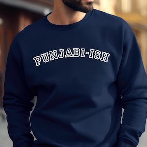 Punjabi-Ish Sweatshirt for Men and Women South Asian Desi Gift for Punjabi Wife or Bride Bollywood Shirt for Husband Indian Pakistani