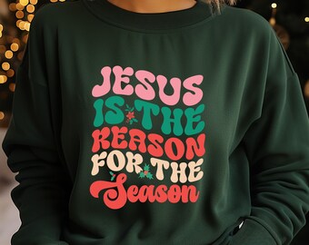 Jesus is the Reason for the Season Sweatshirt Christmas Gift for Christians
