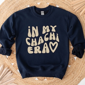 In My Chachi Era sweatshirt for Desi Aunt Trendy Sweater for Hindi Urdu Auntie South Asian Global Desi Apparel Chachi Shirt Desi Gift