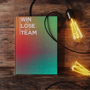Win Or Lose As A Team Notebook, Idea Journal, Idea Logbook, Company Gift, Employee Gift, Meeting Journal, Company Swag, Leadership Book