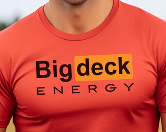 Big Deck Energy, Mens Backyard Shirt, Funny Summer T Shirt, Weekend Vacation, Offensive Mens Shirts, Drinking Shirts, Outdoors. Patio Shirts