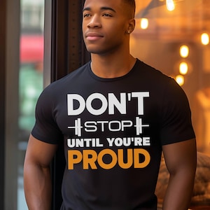 Don&#39;t Stop Until You&#39;re Proud Lifting Workout Shirt | Gym Workout Motivation Shirt | Exercise Shirt | Womens Gym Shirt | Mens Gym Shirt