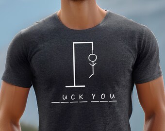 Hangman Mens Shirt, Funny Summer T Shirt, Offensive shirt, Offensive Mens Shirts, Drinking Shirts, Outdoors. Sacrcastic Shirts