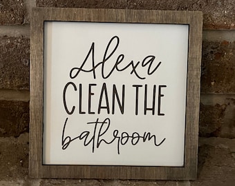 Alexa Clean The Bathroom Funny Bathroom Sign