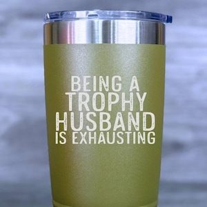 Trophy Husband Tumbler – Funny Gift for Him – Laser Engraved Mug – Polar Camel 20oz 30oz – Husband Birthday or Father’s Day Cup
