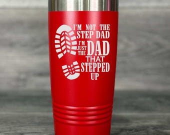 Stepdad Tumbler – I’m the Dad That Stepped Up – Engraved Gift for Bonus Dad – 20oz 30oz Polar Camel – Father’s Day Cup