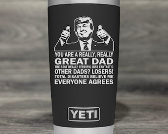 Trump Really Great DAD Best Ever Yeti Tumbler