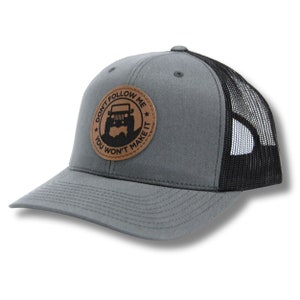 Don&#39;t Follow Me You Won&#39;t Make It Snapback Trucker Hat