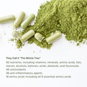 May include: Green powder and green capsules on a white background. The text reads "They Call It "The Miracle Tree"" 92 nutrients, including vitamins, minerals, amino acids, fats, sterols, alcohols, ketones, acids, alkaloids, and flavonoids. 46 antioxidants 36 anti-inflammatory agents 18 amino acids including all 9 essential amino acids