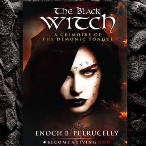 The Black Witch: A Grimoire of the Demonic Tongue by Enoch B. Petrucelly