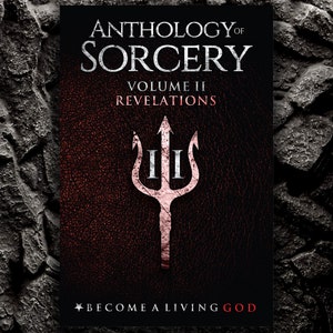 May include: A book cover with a dark red background and a black trident with the Roman numeral "II" in the center. The text "ANTHOLOGY OF SORCERY VOLUME II REVELATIONS" is at the top of the cover. The text "BECOME A LIVING GOD" is at the bottom of the cover.