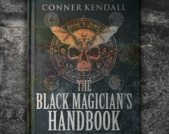 The Black Magician&#39;s Handbook By Conner Kendall With Foreword By E.A. Koetting