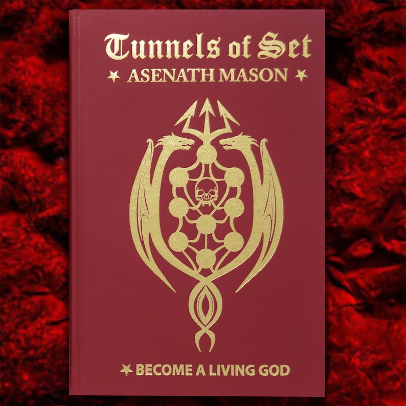 May include: A burgundy book cover with gold lettering that reads "Tunnels of Set" and "ASENATH MASON". A gold symbol with a skull and two dragons is in the center of the cover. The text "BECOME A LIVING GOD" is at the bottom of the cover.