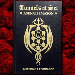 May include: A black book with gold lettering titled "Tunnels of Set" by Asenath Mason. The cover features a gold illustration of two dragons flanking a skull and a tree of life. The text "Become a Living God" is also in gold lettering.