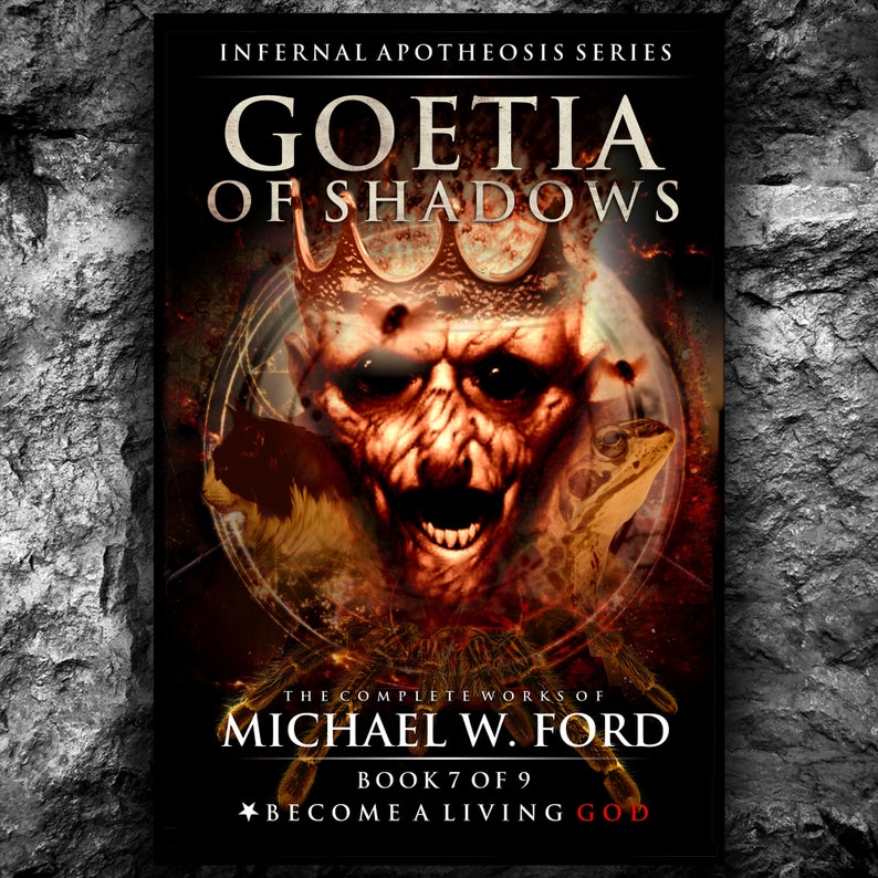 May include: Book cover for "Goetia of Shadows" by Michael W. Ford. The cover features a demonic-looking creature with a crown, surrounded by a circle of symbols. The text "Become a Living God" is at the bottom of the cover.