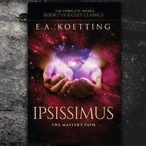 May include: Book cover with a galaxy background and a pair of hands holding a glowing orb. The title is "IPSISSIMUS" and the subtitle is "THE MASTER'S PATH".