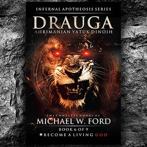 May include: Book cover for "Drauga: Ahrimanian Yatuk Dinoih" by Michael W. Ford. The cover features a lion with glowing red eyes and a fiery background. The text "Become a Living God" is at the bottom of the cover.