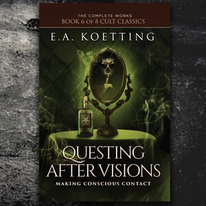 May include: Book cover with a green background and a skull in a mirror. The title is "QUESTING AFTER VISIONS" and the subtitle is "MAKING CONSCIOUS CONTACT".