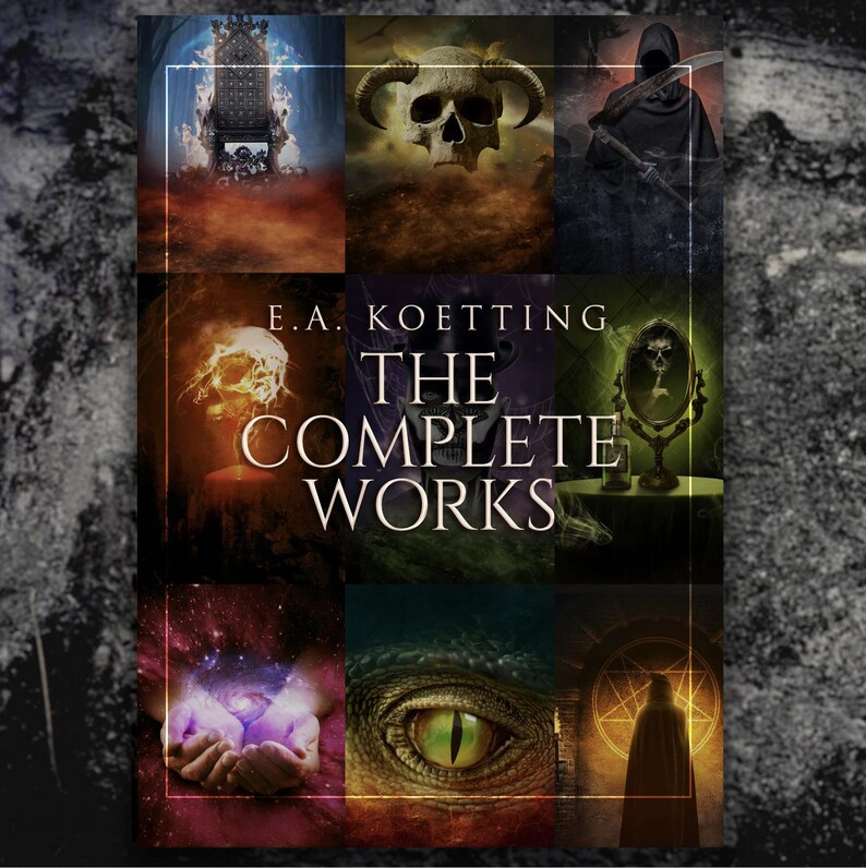 May include: A book cover with the title "The Complete Works" by E.A. Koetting. The cover features a collage of nine images with dark and gothic themes, including a skull, a throne, a mirror, a hand holding a glowing orb, and a dragon eye.