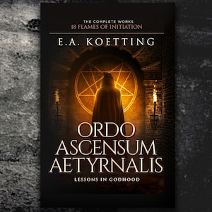 May include: Book cover with a dark background featuring a hooded figure standing in a doorway with a glowing pentagram. The title is "ORDO ASCENSUM AETYRNALIS" with the subtitle "LESSONS IN GODHOOD".