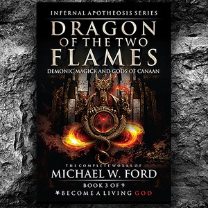 May include: Book cover for "Dragon of the Two Flames" by Michael W. Ford. The cover features a fiery red and orange dragon with a pentagram in its mouth. The text "Infernal Apotheosis Series" is at the top of the cover, and the text "Become a Living God" is at the bottom.
