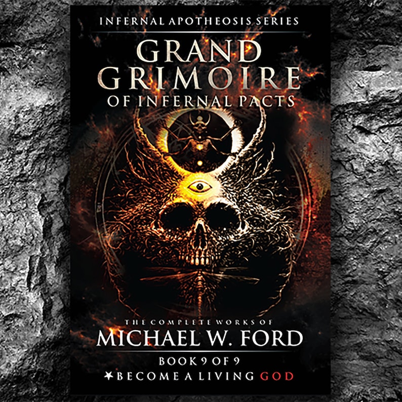 May include: Book cover for "Grand Grimoire of Infernal Pacts" by Michael W. Ford. The cover features a skull with a third eye, surrounded by flames and a demonic figure. The text "Become a Living God" is at the bottom.