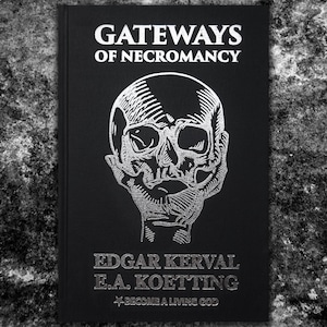 May include: A black book cover with a silver skull illustration and the title "Gateways of Necromancy" by Edgar Kerval and E.A. Koetting. The text "Become a Living God" is also printed on the cover.