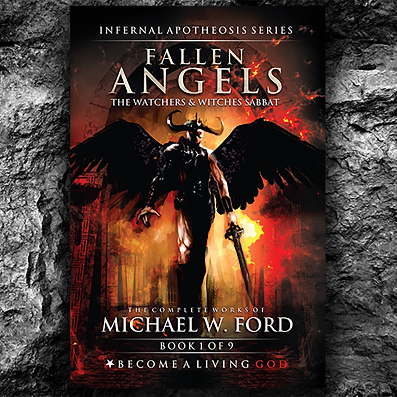 May include: Book cover for "Fallen Angels: The Watchers & Witches Sabbat" by Michael W. Ford. The cover features a dark, winged figure with a sword in a fiery, apocalyptic setting. The text "Become a Living God" is at the bottom.