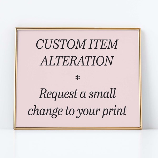 Custom Edit Request to a Printable From Our Shop, Single Print Edit Request, Personalized Print, Custom Wall Art, Digital Download