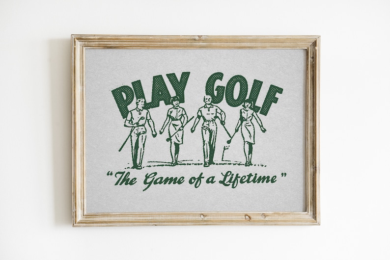 Vintage style horizontal golf print. Green halftone retro golf graphic of two men and two women walking on a golf course with their golf clubs. Text:play golf, the game of a lifetime. Beige background. Great gift for husbands and dads, or kids.
