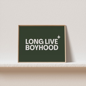 Horizontal long live boyhood print in dark olive green. Green background, white typography in the foreground. Perfect for boys room or nursery.