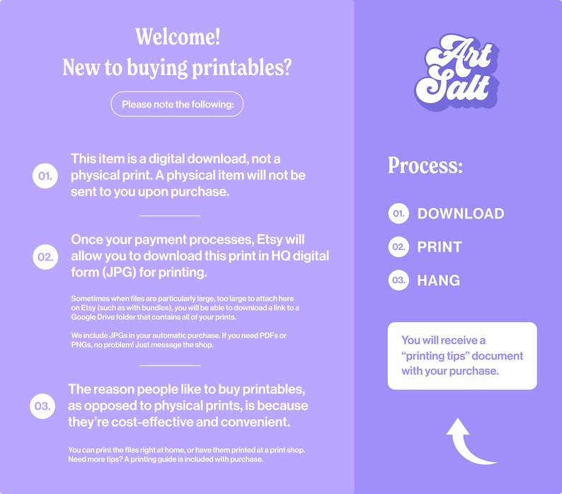 May include: A purple and white graphic with the text "Welcome! New to buying printables? Please note the following:" and a list of three steps for buying digital printables. The graphic also includes the text "Art Salt" in a stylized font.